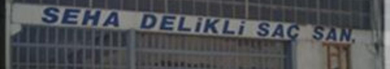 Seha Delikli Sac Demir ve Makine San. Tic. Ltd. Şti.