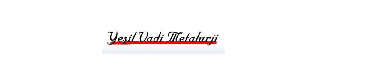 Yeşilvadi Metalurji Mak. İnş. Otom. Hayv. San. ve Tic. Ltd. Şti.