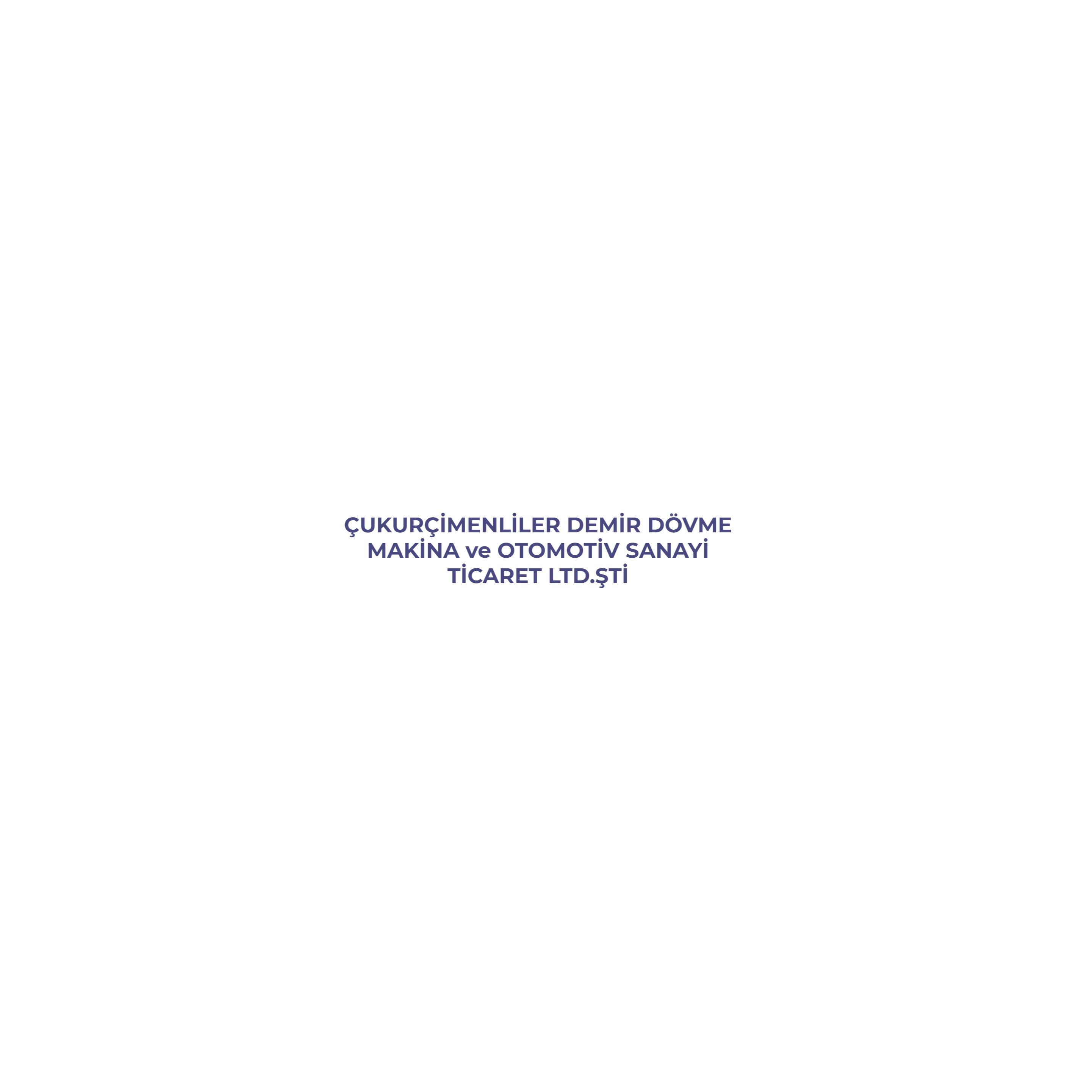 Çukurçimenliler Demir Dövme Makina Ve Otomotiv San. Tic. Ltd. Şti. Çukurçimenliler Demir Dövme Makina Ve Otomotiv San. Tic. Ltd. Şti.